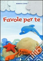 Favole per te. Ediz. a colori libro