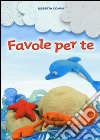 Favole per te. Ediz. a colori libro di Comin Roberta