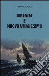 Umanità e nuovo umanesimo libro di Vacca Raffaele