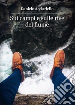 Sui campi e sulle rive del fiume libro