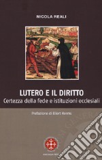 Lutero e il diritto. Certezza della fede e istituzioni ecclesiali libro