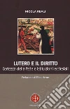 Lutero e il diritto. Certezza della fede e istituzioni ecclesiali libro