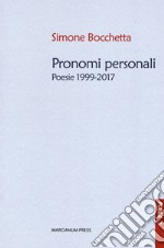 Pronomi personali. Poesie 1999-2017