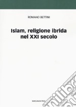 Islam, religione ibrida nel XXI secolo libro