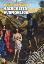 Radicalità evangelica. Nulla e nessuno anteporre all'amore di Cristo libro