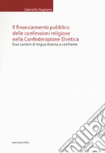 Il finanziamento pubblico delle confessioni religiose nella Confederazione Elvetica. Due cantoni di lingua diversa a confronto