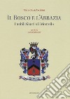 Il bosco e l'abbazia. I nobili Giusti e il Montello libro