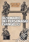 Dizionario dei personaggi evangelici libro di Spartà Santino