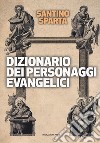 Dizionario dei personaggi evangelici libro