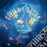 Stella e Sacha. Ediz. a colori libro