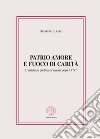 Patrio amore e fuoco di carità. L'assistenza pubblica a Venezia dopo il 1797 libro