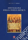 Istituzioni della Chiesa antica libro di Di Berardino Angelo