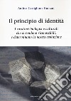 Il principio di identità. I caratteri biologici e culturali che ci rendono riconoscibili e determinano la nostra evoluzione libro di Castiglione Humani Andrea