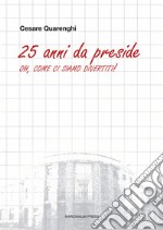 25 anni da preside. Oh, come ci siamo divertiti!