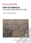 Papi di famiglia. Un secolo di servizio alla Santa Sede libro di Dalla Torre Giuseppe