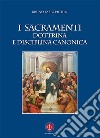 I sacramenti. Dottrina e disciplina canonica. Nuova ediz. libro