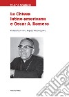 La Chiesa latino americana e Oscar A. Romero libro di Scaglioso Cosimo