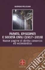 Papato, episcopati e società civili (1917-2019). Nuove pagine di diritto canonico ed ecclesiastico libro