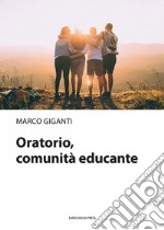 Oratorio, comunità educante libro