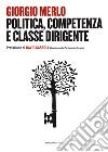 Politica, competenza e classe dirigente libro di Merlo Giorgio