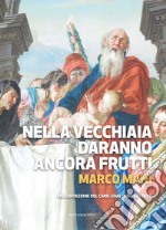 Nella vecchiaia daranno ancora frutti libro