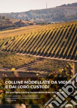 Colline modellate da vigne e dai loro custodi. I 60 anni della Cantina Sociale Barbera dei sei Castelli libro