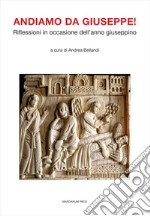 Andiamo da Giuseppe! Riflessioni in occasione dell'anno giuseppino libro