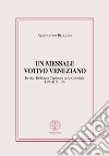 Un messale votivo veneziano. Treviso, Biblioteca Capitolare della Cattedrale, I.99 (4) ff. 1-65 libro