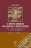 Il diritto canonico tra salvezza e realtà sociale. Studi scelti in venticinque anni di docenza e pastorale libro