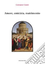 Amore, amicizia, matrimonio