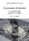 Il principio di identità. I caratteri biologici e culturali che ci rendono riconoscibili e determinano la nostra evoluzione. Nuova ediz. libro