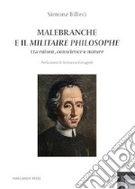 Malebranche e il Militaire Philosophe. Tra raison, conscience e nature libro