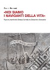 «Noi siamo i naviganti della vita». Figure ed eventi nella Chiesa di Venezia tra Ottocento e Novecento libro