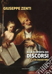 Alla scoperta dei discorsi di Agostino libro