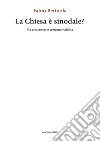 La chiesa è sinodale? Tra presidenza e corresponsabilità libro