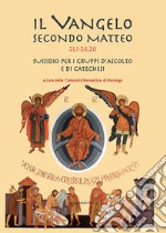 Il Vangelo secondo Matteo (20,1 - 28,20). Sussidio per i gruppi d'ascolto e di catechesi libro