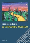 Il percorso magico libro di Fazio Francesca