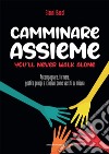 Camminare assieme. You'll never walk alone. Accompagnare, formare, gestire gruppi e itinerari come vestiti su misura libro