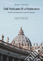 Dal Vaticano II a Francesco. Criticità e prospettive di un cammino dialogico