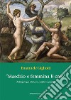 «Maschio e femmina li creò». Antropologia biblica e questione gender libro