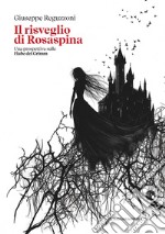 Il risveglio di Rosaspina. Una prospettiva sulle Fiabe dei Grimm libro