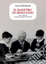 Il maestro di Mogliano. Vita e opera di Giovanni Lucaroni (1891-1980)