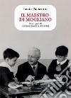 Il maestro di Mogliano. Vita e opera di Giovanni Lucaroni (1891-1980) libro di Paciaroni Lucia