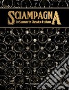 Sciampagna. Lo spumante classico italiano libro