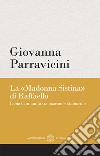 La «Madonna Sistina» di Raffaello. Icona di umanità tra nazismo e stalinismo libro