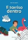 Il sorriso dentro. Ediz. a colori libro di Comin Roberta