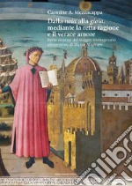 Dalla noia alla gioia mediante la retta ragione e il verace amore. Breve excursus del viaggio immaginario ultraterreno di Dante Alighieri libro