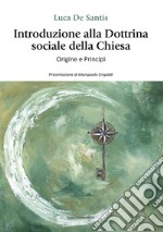 Introduzione alla dottrina sociale della Chiesa. Origini e principi libro