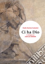 Ci ha Dio. In dialogo con Jean-Luc Marion