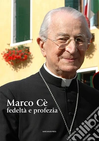 Marco Cè. Fedeltà e profezia